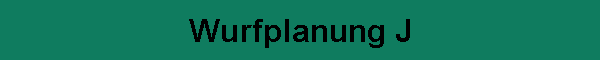 Wurfplanung J