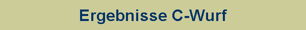 Ergebnisse C-Wurf